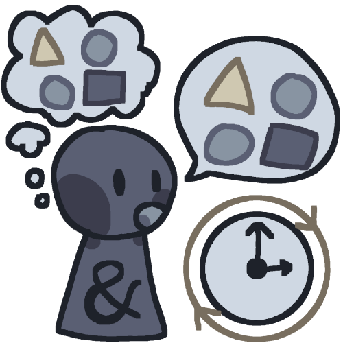  A gray person with an and sign on their body. They have a thought bubble which contains a tan triangle, two gray circles, and a dark gray square, and they also have a speech bubble which only contains the exact same symbols as the thought bubble. Under this speech bubble is a clock with arrows surrounding it, indicating a permanent state.